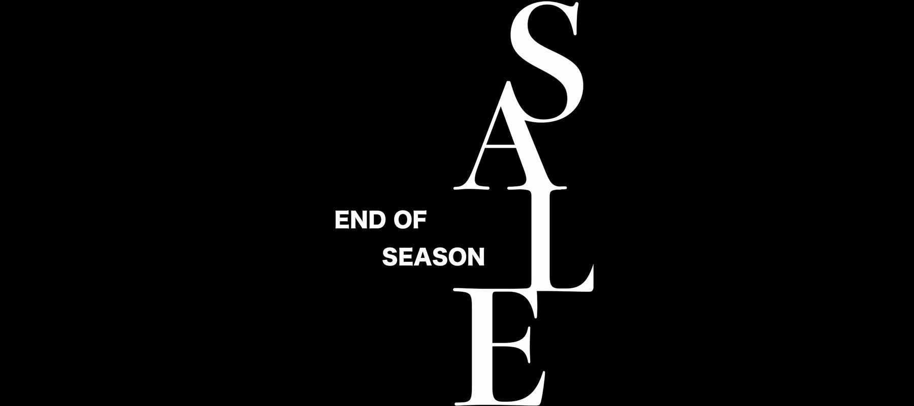 END OF SEASON SALE